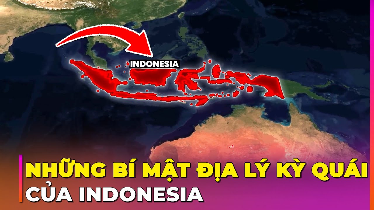 INDONESIA: 40 SỰ THẬT ĐỊA LÝ Đ.IÊN RỒ VỀ QUỐC GIA VÔ LÝ NHẤT HÀNH TINH? | Ghiền Địa Lý