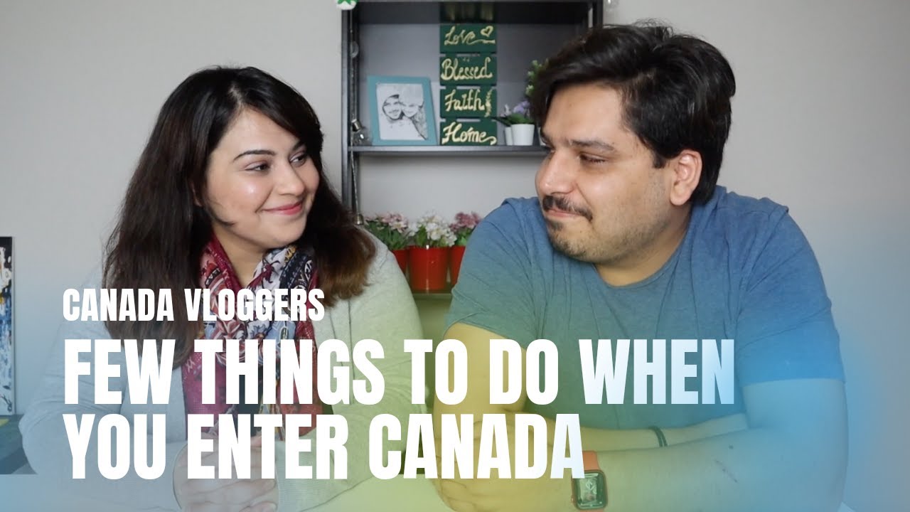 FEW THINGS TO DO WHEN YOU ENTER CANADA CANADA VLOGGERS YouTube