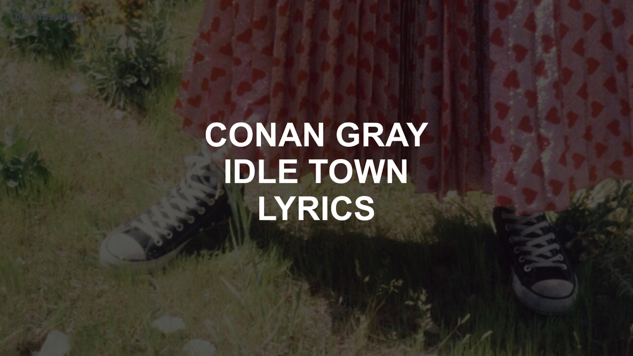 Idle town  conan gray lyrics