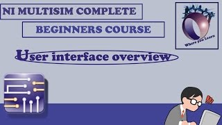 NI Multisim  Beginners Tutorial Complete (Introduction)
