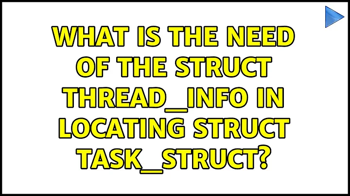 What is the need of the struct thread_info in locating struct task_struct?