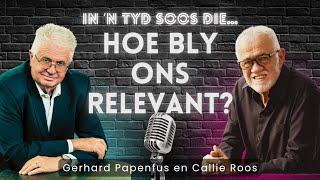 In N Tyd Soos Die ... Hoe Bly Ons Relevant
