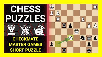 Chess Puzzles to Practice. Themes: Checkmate, Master games, Short puzzle. Learn Chess