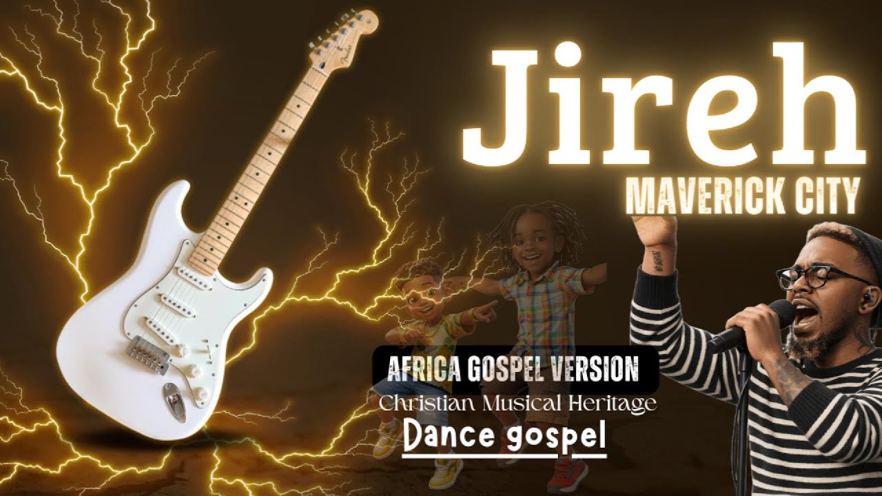 Jireh version française - (Maverick City ) Africa Gospel Version, clip music dance