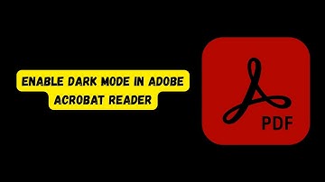 How to Enable Dark Mode in Adobe Acrobat Reader (Full Tutorial)