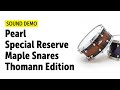 Pearl  special reserve  maple snares  thomann edition  sound demo