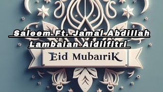 Saleem Ft Jamal Abdillah  Lambaian Aidilfitri lirik