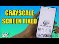 Fix Grayscale / Black & White Screen on Samsung Galaxy S26/S26+/Ultra (3 Methods)