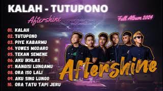 AFTERSHINE || KALAH - TUTUPONO || FULL ALBUM TERBARU 2024