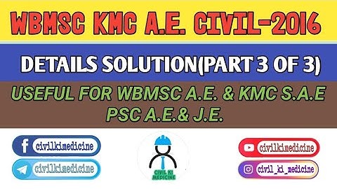KMC A.E. CIVIL 2016 II DETAILS SOLUTION II PART-3 OF 3 II USEFUL FOR S.A.E.