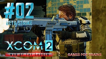 Рискнём Загаром? | Beta Strike #02 (Второе прохождение XCom2: WotC)