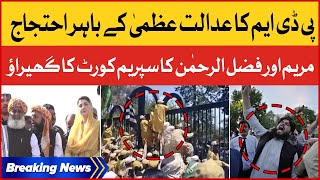 PDM Against Supreme Court | Maryam Nawaz And Molana Fazlur Rehman Protest | Breaking News