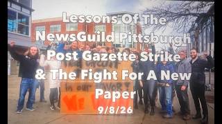 Lessons Of NewsGuild Pittsburgh Post Gazette Strike & The Fight For A New Paper With Steve Mellon