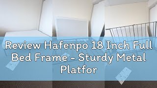 Review Hafenpo 18 Inch Full Bed Frame - Sturdy Metal Platform Full Size, No Box Spring Needed, Heavy