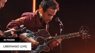 Video thumbnail of "40 FINGERS - Libertango (Live)"
