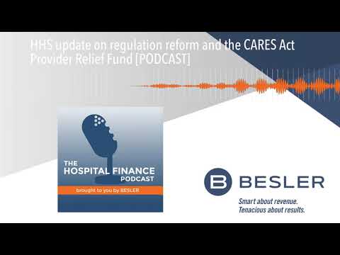 HHS update on regulation reform and the CARES Act Provider Relief Fund [PODCAST]