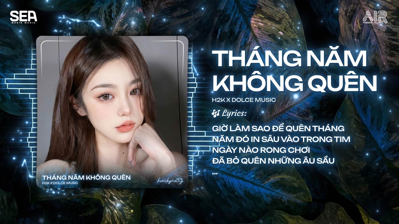 Tháng Năm Không Quên Remix (Trend TikTok) - H2K x Dolce - Giờ Làm Sao Để Quên Tháng Năm Đó Remix