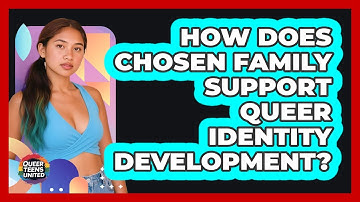 How Does Chosen Family Support Queer Identity Development? - Queer Teens United
