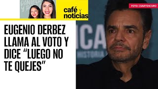 #CaféYNoticias ¬ Derbez llama al voto: “Morena salió peor”; recibe críticas en redes sociales