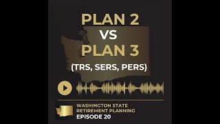 EP 20 - WA DRS - Plan 2 Vs Plan 3 (TRS, SERS, PERS)