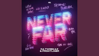 Never Far - Da Tweekaz & Frontliner