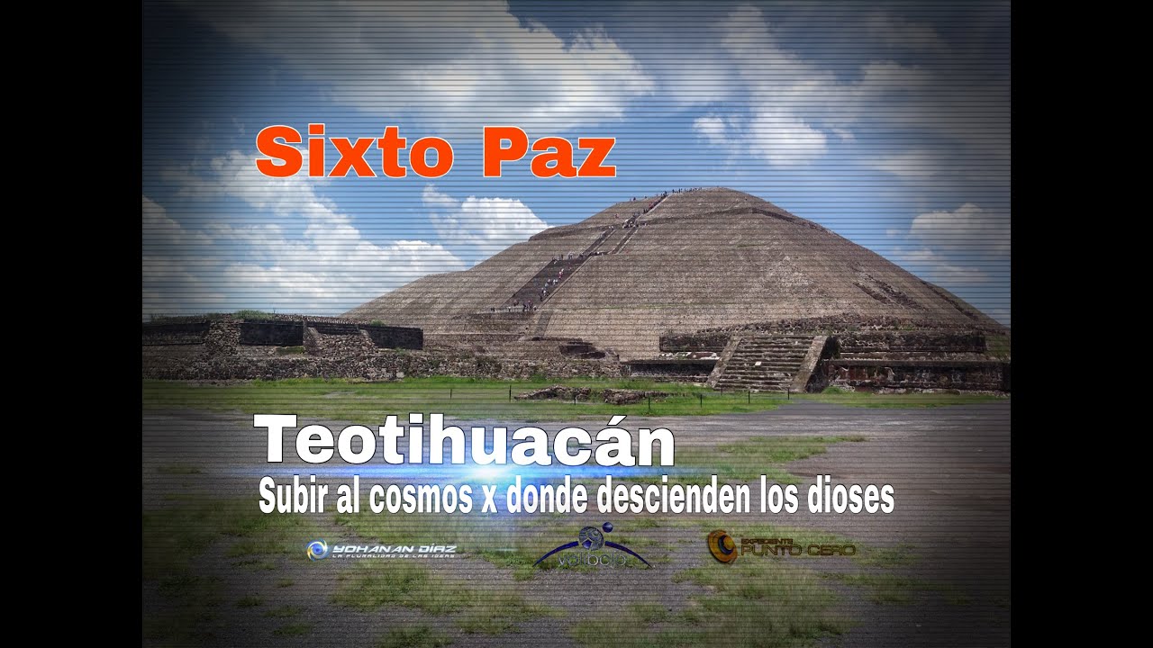 TEOTIHUACÁN, LA ESCALERA AL CIELO: SIXTO PAZ. @yohanandiaz ufos the lost evidence