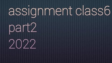 3rd week assignment science  class 6 2st video