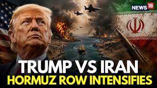 Hormuz News LIVE | Trump Warns Iran Over Hormuz Toll, Says Peace Deal Will End | Iran War | N18G