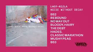 LAST RIZLA - Noise Without Decay (Full Album Stream)