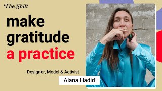 "Make Gratitude A Practice" with Alana Hadid