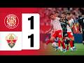 GIRONA FC 1-1 ELCHE CF | LALIGA EA SPORTS 2025/26 J38 | GIRONA FC