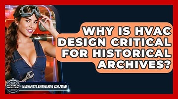 Why Is HVAC Design Critical For Historical Archives? - Mechanical Engineering Explained