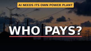Who Pays When AI Needs Its Own Power Plant