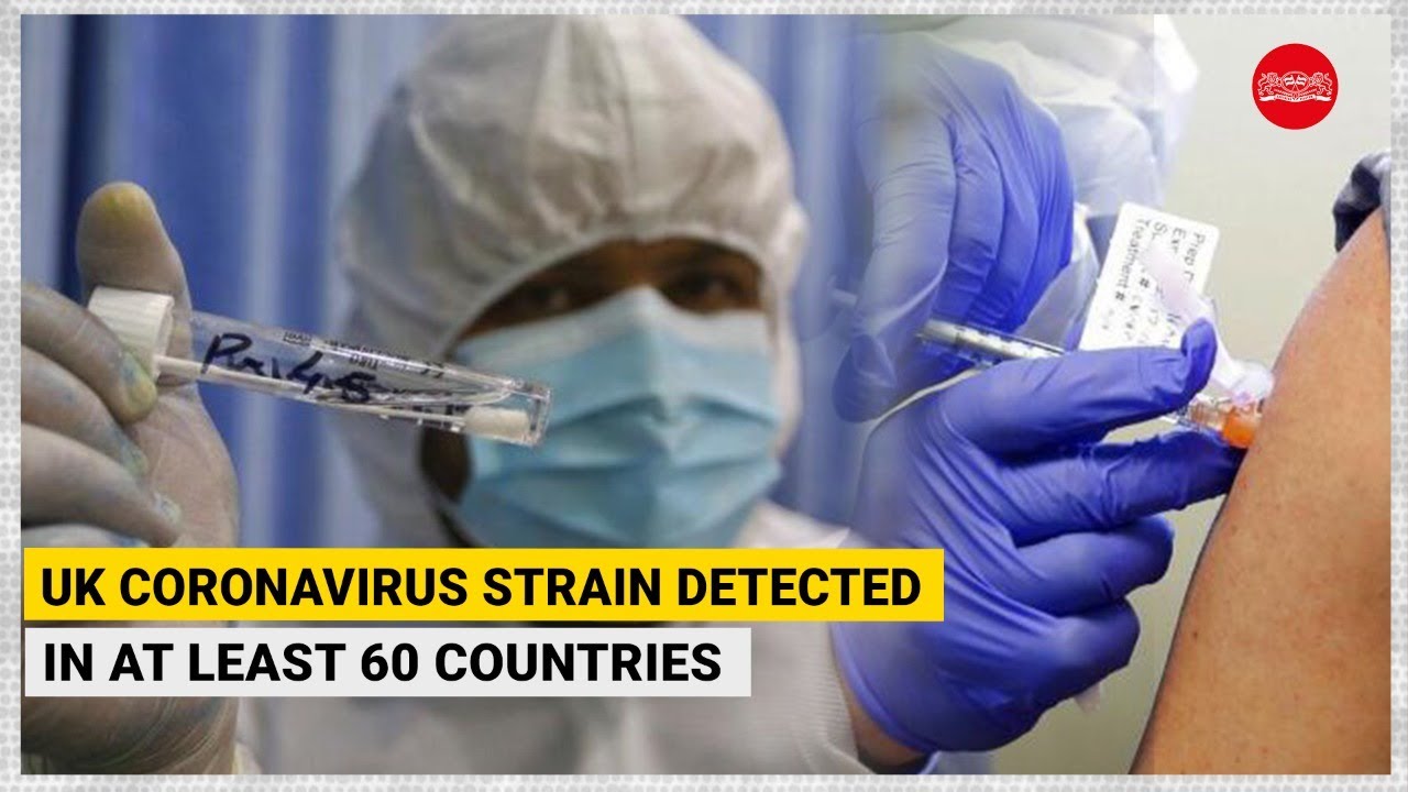UK coronavirus strain detected in at least 60 countries: WHO - YouTube