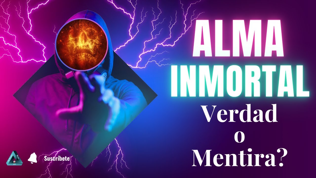 Existe el **ALMA INMORTAL** / Verdad o Mentira? - YouTube