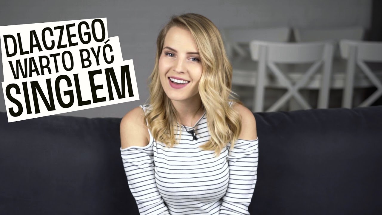 Dlaczego WARTO być singlem?