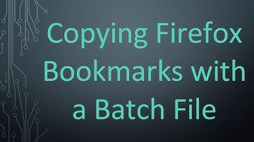 Copying Firefox Bookmarks with a Batch File