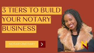 3 Tiers To Building A Successful Notary Business!