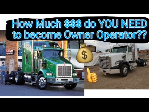 How much $$ money do you need to become an Owner Operator (truck driver ) ??