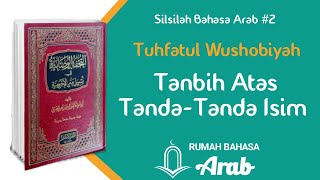 SILSILAH BAHASA ARAB #2 | Pertemuan Ke-11 | Kitab Tuhfatul Wushobiyah | Tanbih Atas Tanda-Tanda Isim