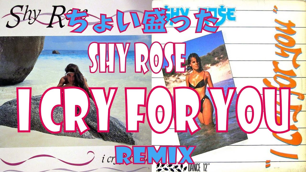 I Cry For You // Shy Rose REMIX (ちょい盛り) - YouTube