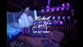 Video thumbnail of "Michael Rault - New Day Tonight (OFFICIAL VIDEO)"