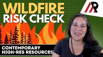 Wildfire Risk Check: Contemporary High-Res Resources