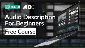 Learn How To Create Audio Descriptions & Described Video