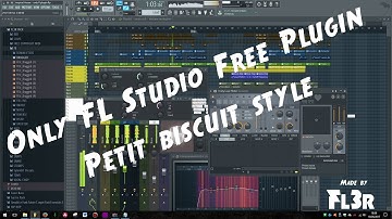 Only FL Studio Free Plugin - Petit biscuit style - Free FLP 2017