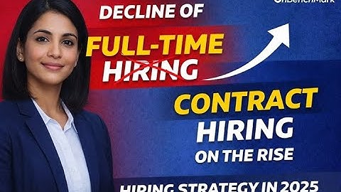 Decline of Full Time Hiring! Contract Hiring is on the Rise. Shift in  Hiring Strategy in 2025