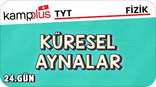 Küresel Aynalar - TYT Fizik 24.Gün | #kampplus #YKS2024