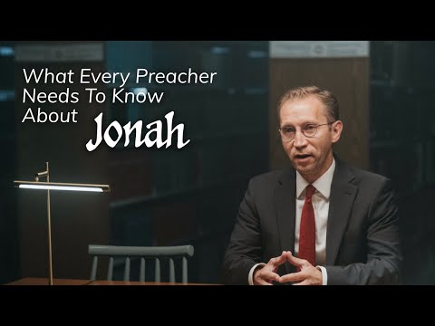 What Every Preacher Needs to Know About Jonah