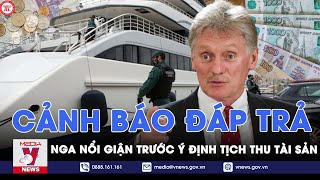 Nga nổi giận trước ý định tịch thu tài sản, cảnh báo đáp trả Phương Tây - VNews