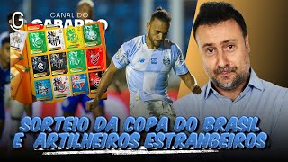 Sorteio da Copa do Brasil | Problema para enfrentar o Bahia | Ranking de artilheiros estrangeiros